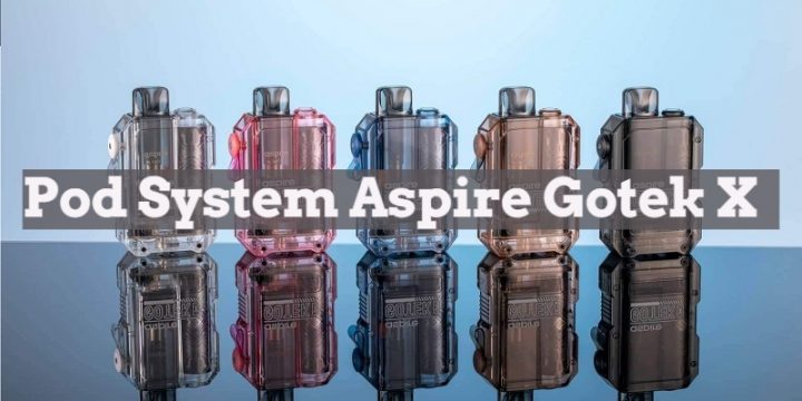 Review Pod System Aspire Gotek X vì sao lại thành siêu phẩm