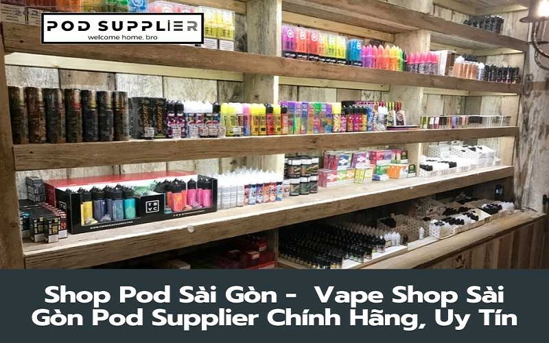 Pod Supplier shop vape - pod uy tín tại TPHCM