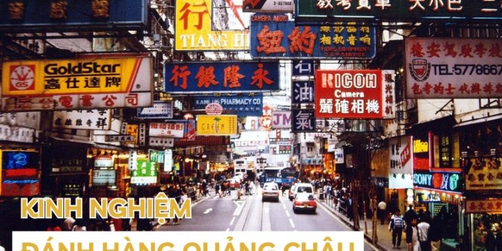 Kinh Nghiệm Đánh Hàng Quảng Châu Chất Lượng, Giá Tốt Của Các Dân Buôn