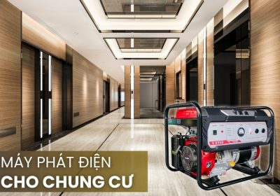 Kinh Nghiệm Chọn Mua Máy Phát Điện Cho Chung Cư Phù Hợp Với Nhu Cầu