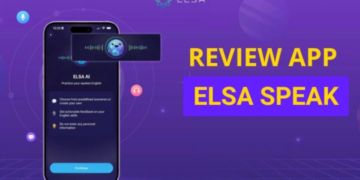 Review App ELSA Speak – Trợ Thủ Luyện Phát Âm Tiếng Anh Chuẩn Bản Xứ