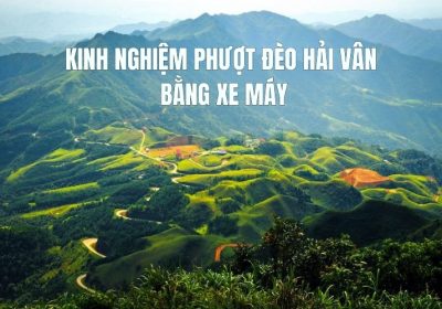 Kinh Nghiệm Phượt Đèo Hải Vân Bằng Xe Máy An Toàn, Đáng Nhớ